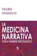 La medicina narrativa con il paziente oncologico di Valeria Condoluci edito da Libellula Edizioni