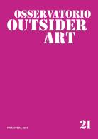 Osservatorio outsider art vol.21 edito da Museo Marionette A. Pasqualino