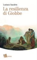 La resilienza di Giobbe di Luciano Sandrin edito da Editoriale Romani