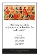 Resetting the table: a symposium on feminist art and herstory edito da Pontecorboli Editore