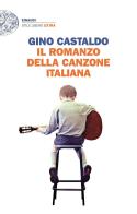 Il romanzo della canzone italiana di Gino Castaldo edito da Einaudi