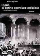 Storia di Torino operaia e socialista di Paolo Spriano edito da Einaudi