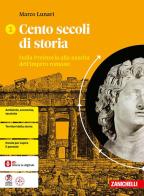 Cento secoli di storia. Per le Scuole superiori vol. 1 di Marco Lunari, Luca Baldissara, Federico Biella edito da Zanichelli