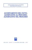 Accertamento del fatto, alternative al processo, alternative nel processo. Atti del Convegno (Urbino, 23-24 settembre 2005) edito da Giuffrè
