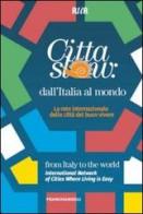 Città slow: dall'Italia al mondo. La rete internazionale delle città del buon vivere edito da Franco Angeli