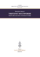 Tristano multiforme. Studi sulla narrativa arturiana in Italia di Marie-José Heijkant edito da Olschki