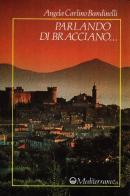 Parlando di Bracciano di Angela Carlino Bandinelli edito da Edizioni Mediterranee