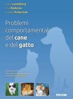 Problemi comportamentali del cane e del gatto di Gary Landsberg, Lisa Radosta, Lowell Ackerman edito da Piccin-Nuova Libraria