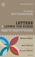 Lettere a Ludwig von Ficker. Vienna, la guerra, il Tractatus di Ludwig Wittgenstein edito da goWare