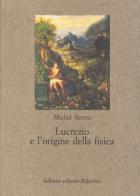 Lucrezio e l'origine della fisica di Michel Serres edito da Sellerio Editore Palermo