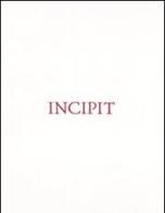 Incipit. Ediz. italiana, inglese e francese di Claudio Parmiggiani edito da Allemandi