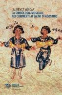 La simbologia musicale nei commenti ai salmi di Agostino di Laurence Wuidar edito da Mimesis