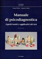 Manuale di psicodiagnostica. Aspetti teorici e applicativi dei test di Arrigo Pedon, Augusto Gnisci edito da Le Lettere