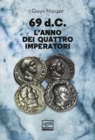 69 d.C. L'anno dei quattro imperatori di Gwyn Morgan edito da LEG Edizioni