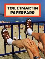 ToiletMartin PaperParr. Ediz. inglese di Martin Parr, Maurizio Cattelan, Pierpaolo Ferrari edito da Damiani