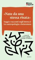 «Nate da una stessa risata». Saggi e racconti sugli intrecci tra antropologia e letteratura edito da DeriveApprodi