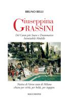 Giuseppina Grassini. Del canto più soave e drammatico inimitabile modello di Bruno Belli edito da Macchione Editore