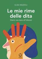 Le mie rime delle dita. Diamo una mano all'infanzia! Ediz. illustrata di Elisa Mazzoli edito da Il Leone Verde