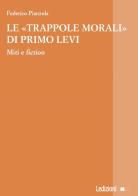 Le «trappole morali» di Primo Levi. Miti e fiction di Federico Pianzola edito da Ledizioni