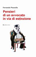 Pensieri di un avvocato in via di estinzione di Fernando Piazzolla edito da Affinità Elettive Edizioni