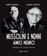 Mussolini e Nenni. Amici e nemici di Alberto Mazzuca, Luciano Foglietta edito da Minerva Edizioni (Bologna)