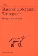 Wittgenstein. Disegni sulla certezza di Margherita Morgantin edito da Nottetempo