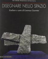 Disegnare nello spazio. Guerrini di Pia Vivarelli edito da De Luca Editori d'Arte