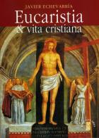 Eucaristia & vita cristiana di Javier Echevarria edito da Ares
