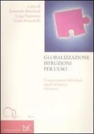 Globalizzazione istruzioni per l'uso. Comportamenti individuali, regole del gioco, istituzioni edito da Meridiana Libri