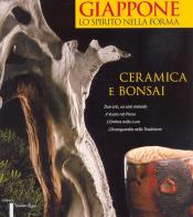 Giappone, lo spirito nella forma. Ceramica e bonsai. Ediz. italiana e inglese edito da Yoshin Ryu
