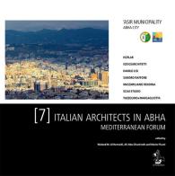 7 italian architects in Abha. Mediterranean forum. 'Asir municipality Abha city edito da Il Formichiere