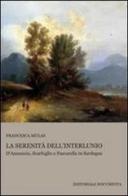 La serenità dell'interlunio. D'Annunzio, Scarfoglio e Pascarella in Sardegna di Francesca Mulas edito da Documenta