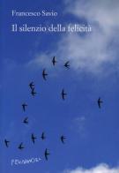 Il silenzio della felicità di Francesco Savio edito da Fernandel