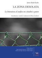 La zona desolata. La letteratura al confine tra cittadini e potere di Janice Kulyk Keefer edito da Aras Edizioni