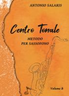 Centro tonale. Metodo per sassofono vol. B di Antonio Salaris edito da GDE Edizioni Musicali