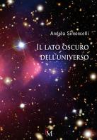 Il lato oscuro dell'universo di Andrea Simoncelli edito da PM edizioni