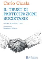 Il trust di partecipazioni societarie. Guida introduttiva di Carlo Cicala edito da Autopubblicato