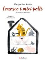 Conosco i miei polli. Gli animali ci definiscono. Ediz. illustrata di Margherita D'Amico edito da Glifi Gallucci