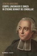 Corpo, linguaggio e danza in Étienne Bonnot de Condillac di Serena Massimo edito da Mimesis