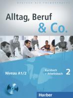 Alltag, Beruf & Co. Kursbuch-Arbeitsbuch. Per gli Ist. tecnici commerciali. Con CD Audio vol.2 di Norbert Becker, Jörg Braunert edito da Hueber