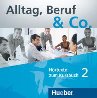 Alltag, Beruf & Co. Hörtexte zum Kursbuch. Per gli Ist. tecnici commerciali vol.2 di Norbert Becker, Jörg Braunert edito da Hueber