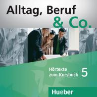 Alltag, Beruf & Co. 2 Audio-CDs zum Kursbuch. Per gli Ist. tecnici commerciali vol.5 di Norbert Becker, Jörg Braunert edito da Hueber