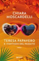 Teresa Papavero e i fantasmi del passato di Chiara Moscardelli edito da Giunti Editore