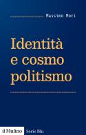 Identità e cosmopolitismo di Massimo Mori edito da Il Mulino