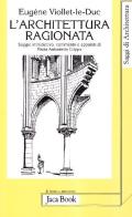 L' architettura ragionata di Eugène Emmanuel Viollet-Le-Duc edito da Jaca Book