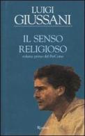 Il senso religioso. Volume primo del PerCorso di Luigi Giussani edito da Rizzoli