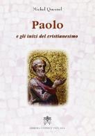 Paolo e gli inizi del cristianesimo di Michel Quesnel edito da Libreria Editrice Vaticana