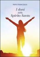 I doni dello Spirito Santo di Francesco (Jorge Mario Bergoglio) edito da San Paolo Edizioni