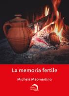 La memoria fertile di Michele Meomartino edito da Mondo Nuovo