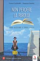 Non perdere la parola! Come ascoltare le parole giuste di Tiziana Cecchinelli, Francesco Vannini edito da ERGA